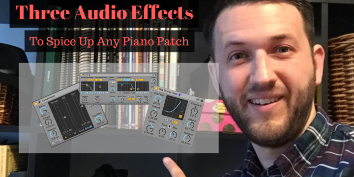 Three Audio FX to spice up any Piano Patch