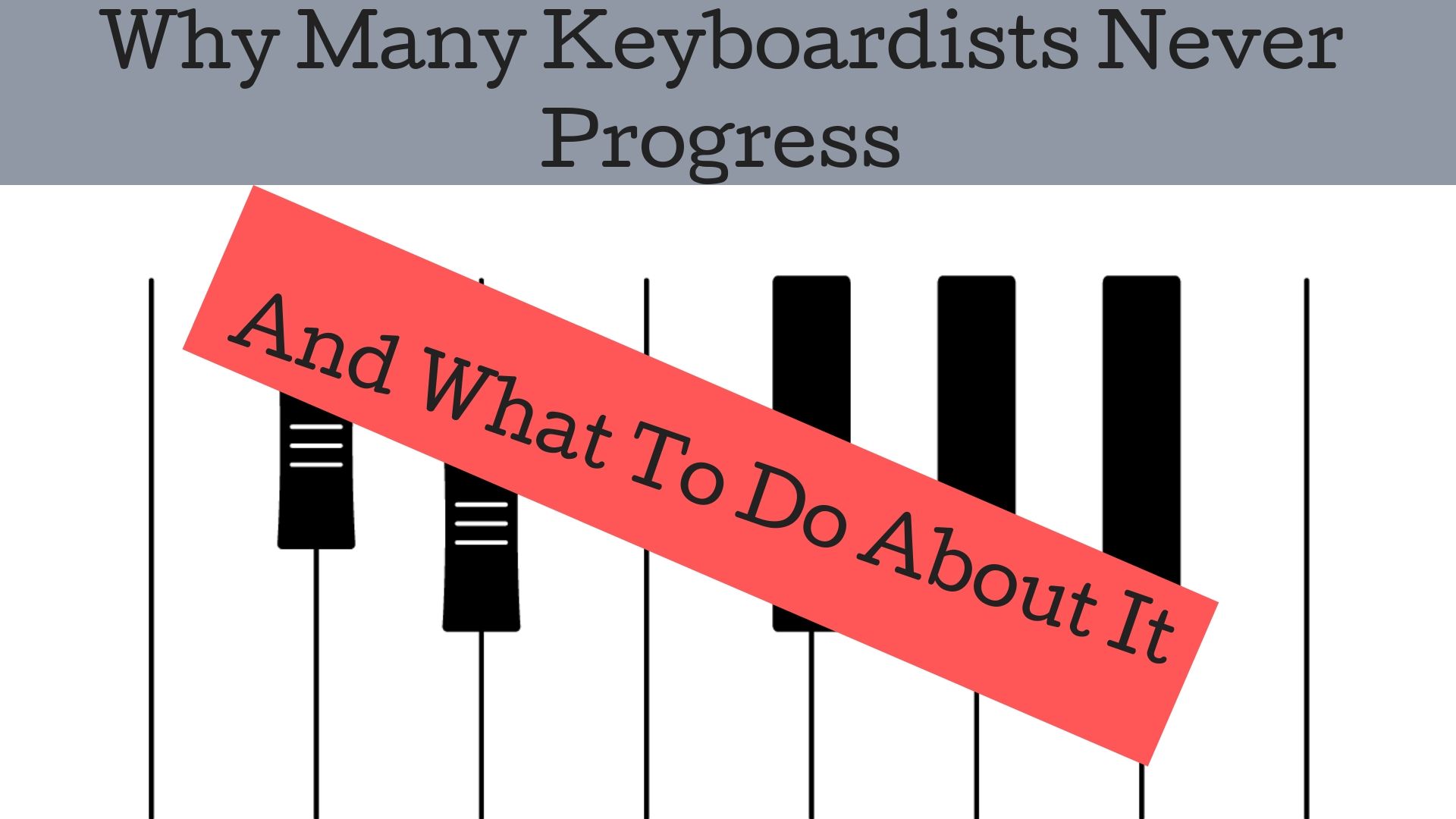 4 Reasons Many Keyboardists Never Progress